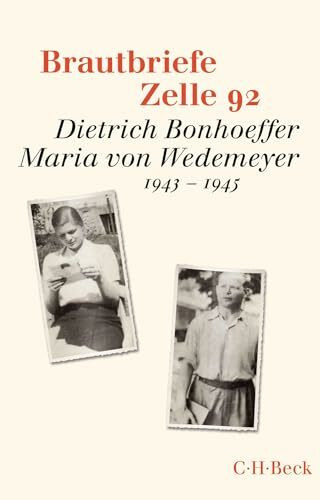 Brautbriefe Zelle 92: Dietrich Bonhoeffer, Maria von Wedemeyer. 1943-1945 (Beck Paperback)