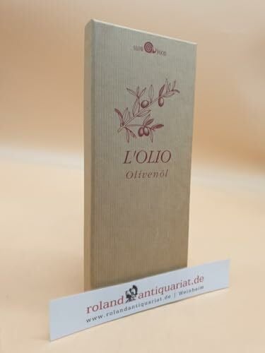 L'Olio - Olivenöl: Von der kostbaren Frucht des Ölbaums