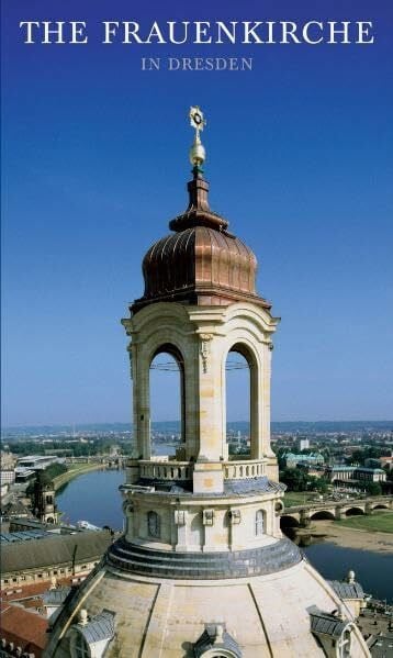 The Frauenkirche in Dresden: History and Rebuilding