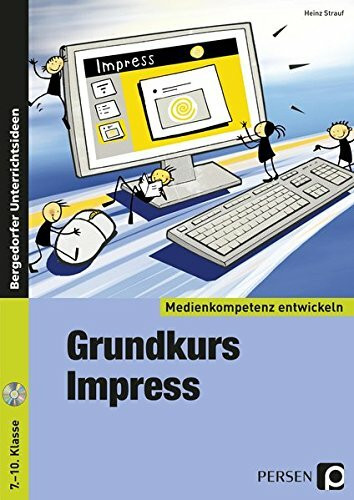 Grundkurs OpenOffice: Impress: Präsentationsprogramm (7. bis 10. Klasse) (Medienkompetenz entwickeln)