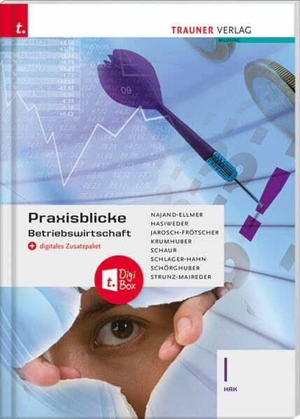Praxisblicke - Betriebswirtschaft I HAK + digitales Zusatzpaket Praxisblicke - Betriebswirtschaft I HAK + digitales Zusatzpaket