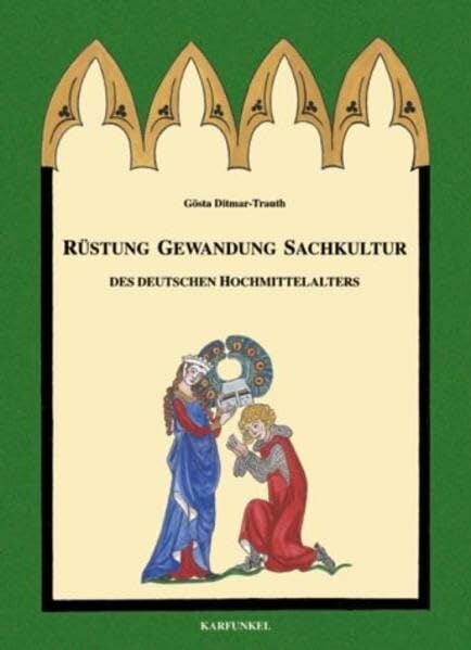 RÜSTUNG GEWANDUNG SACHKULTUR DES DEUTSCHEN HOCHMITTELALTERS RÜSTUNG GEWANDUNG SACHKULTUR DES DEUTSCHEN HOCHMITTELALTERS