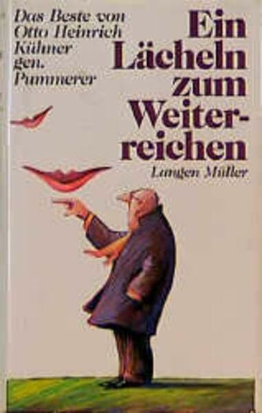 Ein Lächeln zum Weiterreichen: Das Beste von Otto Heinrich Kühner, genannt Pummerer