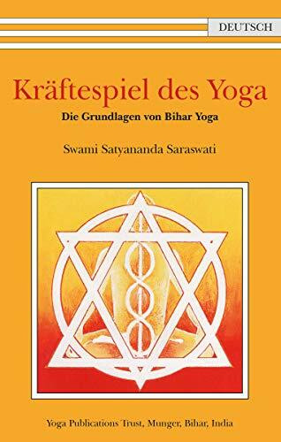 Kräftespiel des Yoga: Die Grundlagen von Bihar Yoga