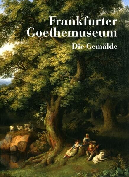 Die Gemälde: Frankfurter Goethe-Museum