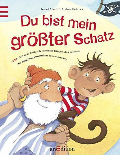 Du bist mein größter Schatz: Oder: Von den wirklich schönen Dingen des Lebens, die man mit jemandem teilen möchte