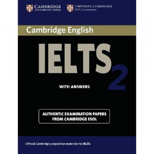 Cambridge English Ielts 2 With Answers: Authentic Examination Papers From Cambridge Esol: Examination Papers from the University of Cambridge Local Examinations Syndicate (IELTS Practice Tests)