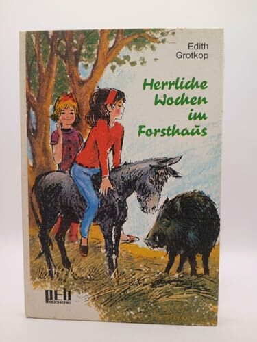 Herrliche Wochen im Forsthaus.