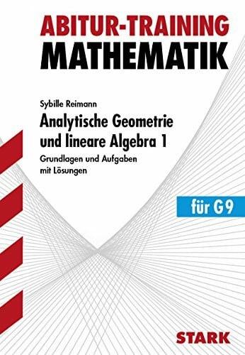 STARK Abitur-Training - Mathematik Analytische Geometrie und lineare Algebra Bd.1 G9: Grundlagen und Aufgaben mit Lösungen