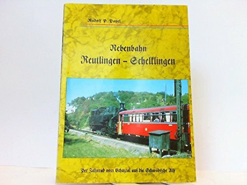 Nebenbahn Reutlingen - Schelklingen. Per Zahnrad vom Echaztal auf die Schwäbische Alb
