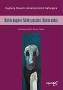 Nichts beginnt. Nichts passiert. Nichts endet.: Ingeborg-Drewitz-Literaturpreis für Gefangene