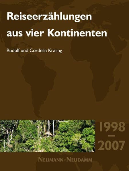 Reiseerzählungen aus vier Kontinenten: 1998-2007
