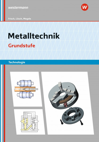 Metalltechnik Technologie: Grundstufe Arbeitsheft