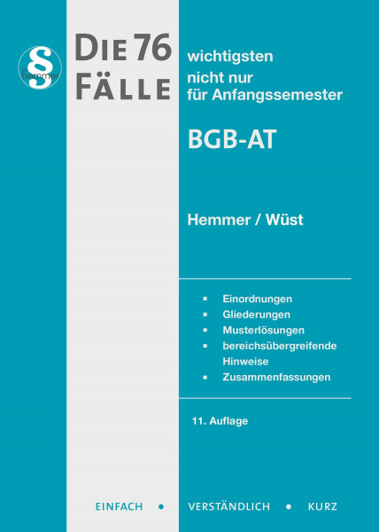 Die 76 wichtigsten Fälle BGB AT: Einordnungen, Gliederungen, Musterlösungen, bereichsübergreifende Hinweise, Zusammenfassungen (Skripten - Zivilrecht)
