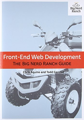 Front-End Web Development: The Big Nerd Ranch Guide (Big Nerd Ranch Guides)