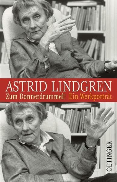 Astrid Lindgren - Zum Donnerdrummel!: Ein Werkporträt (Oetinger extra)