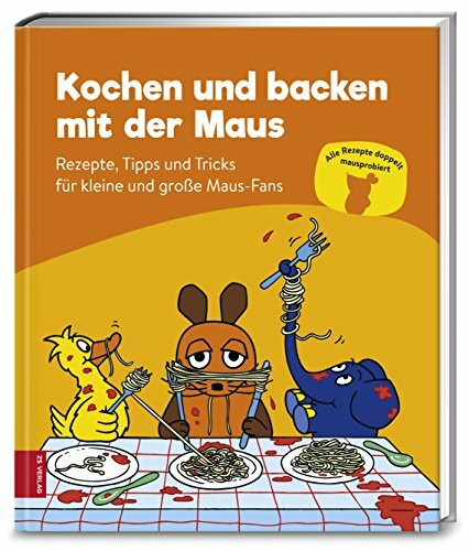 ZS Verlag GmbH Kochen und backen mit der Maus: Rezepte, Tipps und Tricks für kleine und große Maus-Fans