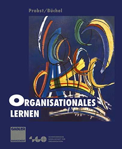 Organisationales Lernen (German Edition): Wettbewerbsvorteil der Zukunft