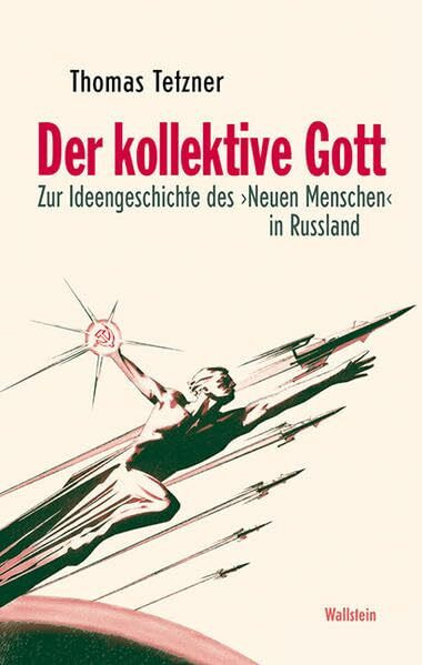 Der kollektive Gott: Zur Ideengeschichte des ›Neuen Menschen‹ in Russland