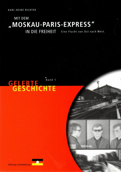 Mit dem "Moskau-Paris-Express" in die Freiheit. Eine Flucht von Ost nach West