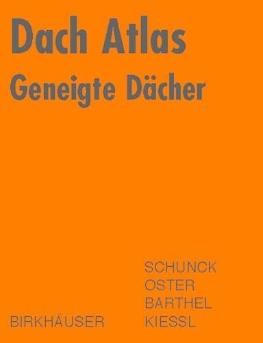 Dach Atlas: Geneigte Dächer (Konstruktionsatlanten) Dach Atlas: Geneigte Dächer (Konstruktionsatlanten)