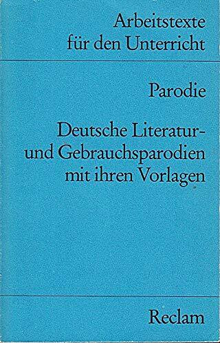 Parodie: Deutsche Literatur- und Gebrauchsparodien. (Arbeitstexte für den Unterricht) (Reclams Universal-Bibliothek)