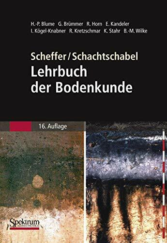 Scheffer/Schachtschabel: Lehrbuch der Bodenkunde: Neubearb. u. erw. v. Hans-Peter Blume u. a.