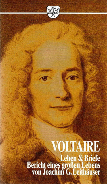 Voltaire. Leben und Briefe - Bericht eines grossen Lebens