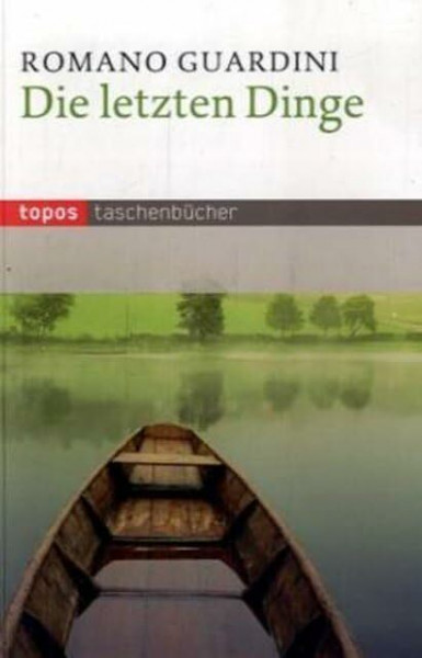 Die letzten Dinge: Die christliche Lehre vom Tode, der Läuterung nach dem Tode, Auferstehung, Gericht und Ewigkeit (Topos Taschenbücher)