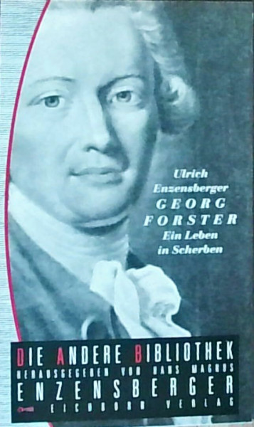 Georg Forster: Ein Leben in Scherben (Reihe: Die Andere Bibliothek)