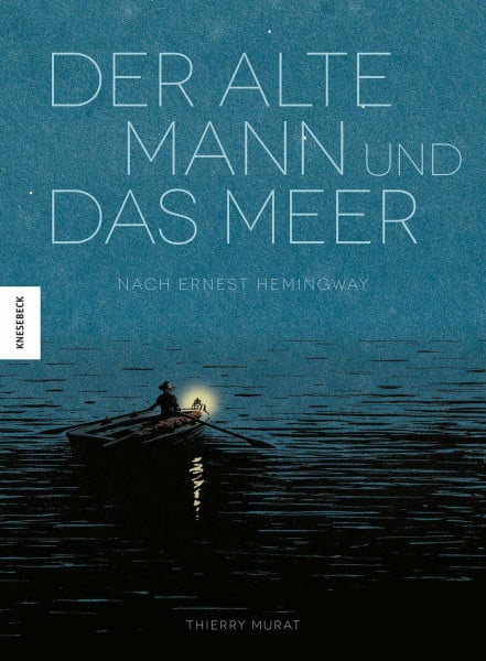 Der alte Mann und das Meer: Nach Ernest Hemingway