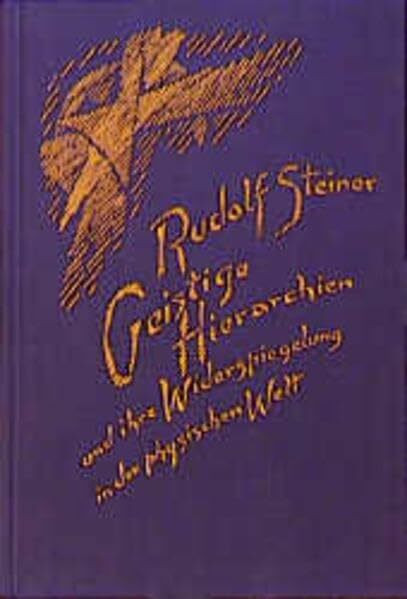 Geistige Hierarchien und ihre Widerspiegelung in der physischen Welt: Tierkreis, Planeten, Kosmos. Zehn Vorträge, Düsseldorf 1909 (Rudolf Steiner Gesamtausgabe: Schriften und Vorträge)