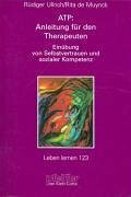 ATP: Anleitung für den Therapeuten. Einübung von Selbstvertrauen und sozialer Kompetenz (Leben Lernen 123)