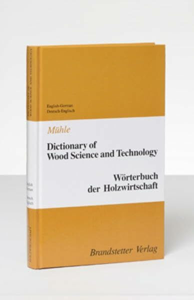 Dictionary of Wood Science and Technology /Wörterbuch der Holzwirtschaft: English-German /Deutsch-Englisch (Worterbuch der Holzwirtschaft)