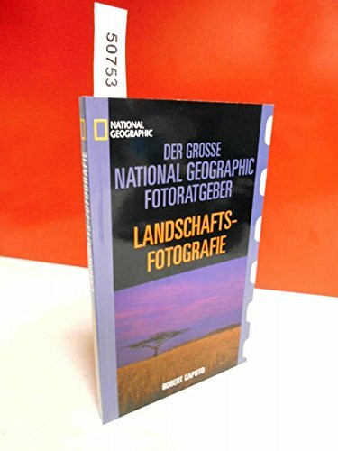 Der Große National Geographic Fotoratgeber, Landschaftsfotografie