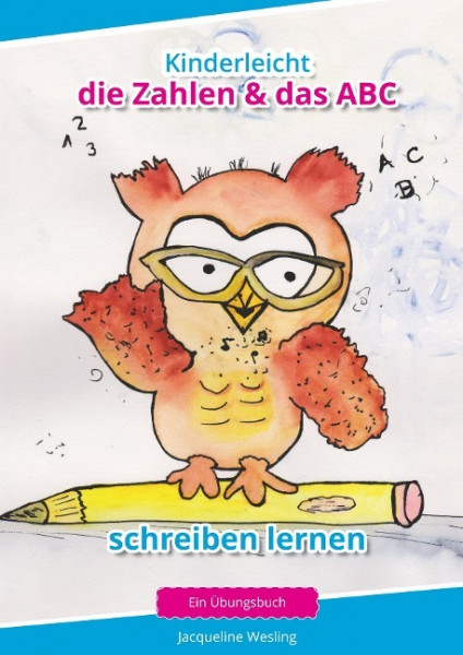 Kinderleicht die Zahlen & das ABC schreiben lernen