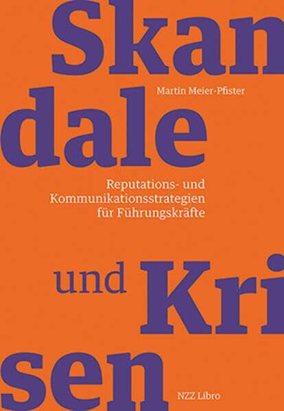 Skandale und Krisen: Reputations- und Kommunikationsstrategien für Führungskräfte
