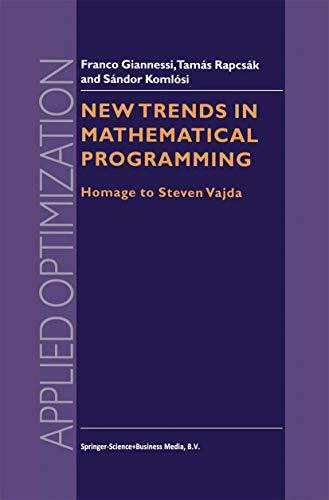 New Trends in Mathematical Programming: Homage to Steven Vajda (Applied Optimization, Band 13)