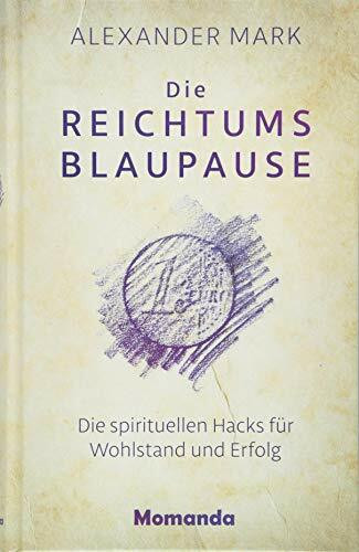 Die Reichtumsblaupause: Die spirituellen Hacks für Wohlstand und Erfolg