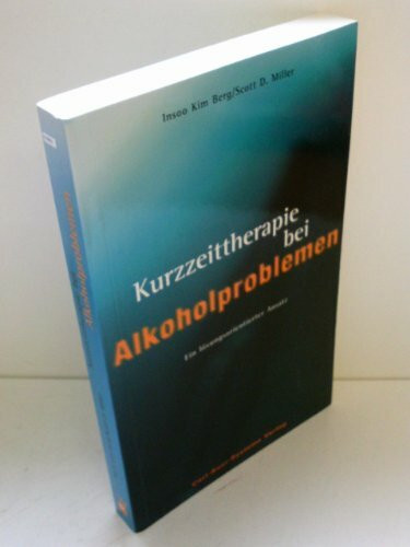 Kurzzeittherapie bei Alkoholproblemen. Ein lösungsorientierter Ansatz