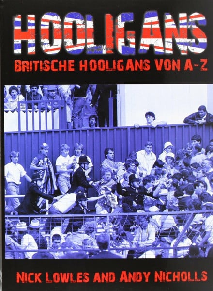 Hooligans: Britische Hooligans von A - Z