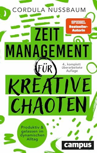 Zeitmanagement für kreative Chaoten: Produktiv und gelassen im dynamischen Alltag