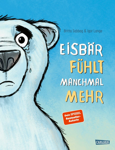 Eisbär fühlt manchmal mehr: Gefühlsstärke als persönliche Stärke erkennen | Ein Bilderbuch mit genialen Reimen für alle Kinder ab 3 Jahren