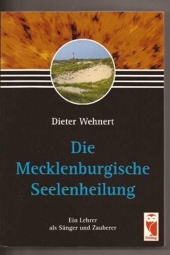 Die Mecklenburgische Seelenheilung. Ein Lehrer als Sänger und Zauberer