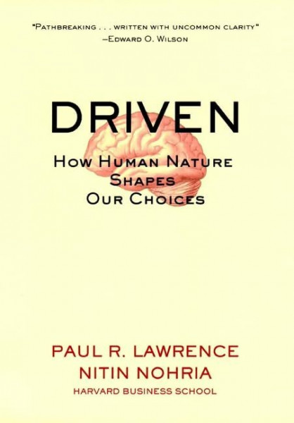 Driven: How Human Nature Shapes Our Choices (J-B Warren Bennis Series)