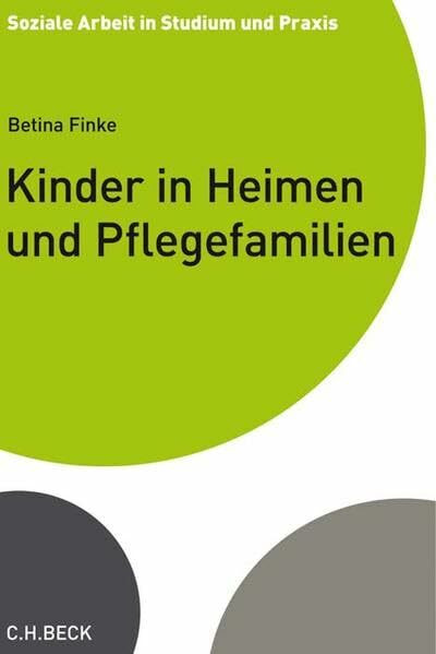 Kinder in Heimen und Pflegefamilien: Rechtliche Rahmenbedingungen stationärer Jugendhilfe (Soziale Arbeit in Studium und Praxis)