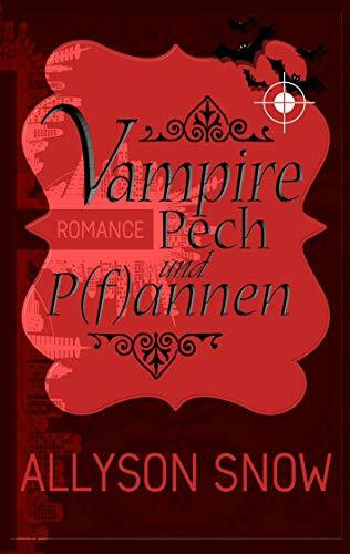 Vampire, Pech und P(f)annen (Verflixt und zugebissen, Band 1)