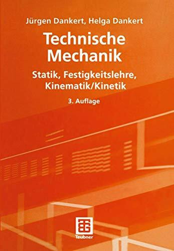 Technische Mechanik: Statik, Festigkeitslehre, Kinematik/Kinetik