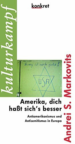 Amerika, dich haßt sich's besser: Antiamerikanismus und Antisemitismus in Westeuropa: Antiamerikanismus und Antisemitismus in Europa (Konkret Texte)