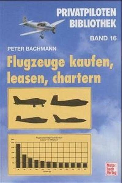 Privatpiloten-Bibliothek Band 16. Flugzeuge kaufen, leasen, chartern